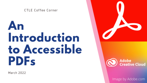 Thumbnail for entry CTLE Coffee Corner: Introduction to Accessible PDFs 