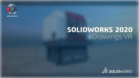 Thumbnail for What's New in SOLIDWORKS 2020 - eDrawings VR