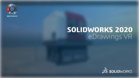 Thumbnail for entry What's New in SOLIDWORKS 2020 - eDrawings VR