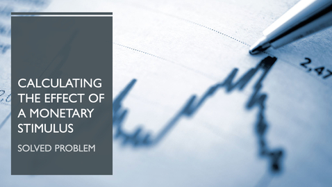 Thumbnail for entry Calculating the Effect of a Monetary Stimulus