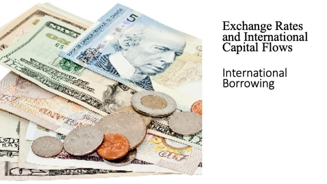 Thumbnail for entry Exchange Rates and International Capital Flows - International Borrowing