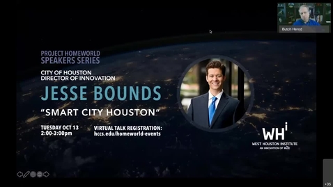 Thumbnail for entry Project Homeworld Speaker Series: &quot;Smart City Houston,&quot; Jesse Bounds, City of Houston Director of Innovation