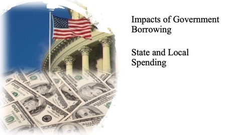 Thumbnail for entry The Impact of Government Borrowing - State and Local Spending