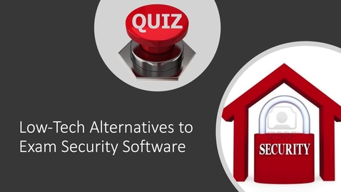 Thumbnail for entry Low-Tech Alternatives to Exam Security Software (Trailer)