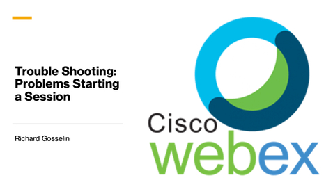 Thumbnail for Webex Tips - Problems Starting a Session