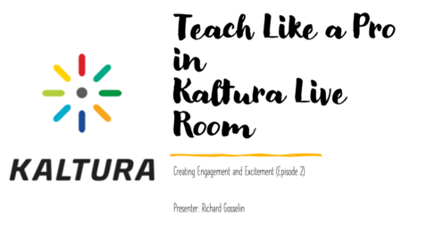 Thumbnail for entry Teach Like a Pro in Kaltura Live Room - Creating Engagement and Excitement (Episode 2)