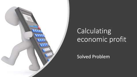 Thumbnail for entry Calculating Economic Profit