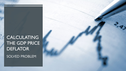 Thumbnail for Calculating the GDP Price Deflator