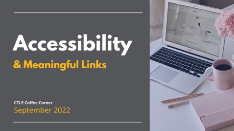 Thumbnail for entry CTLE Coffee Corner: Accessibility &amp; Meaningful Links