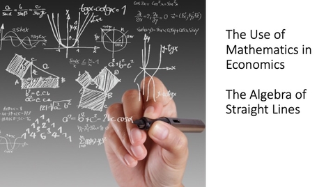 Thumbnail for entry The Use of Mathematics in Economics - The Algebra of Straight Lines