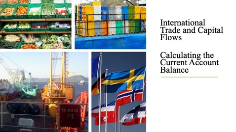 Thumbnail for entry International Trade and Capital Flows - Calculating the Current Account Balance