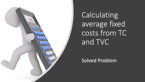 Thumbnail for entry Calculating Average fixed cost from TC and TVC