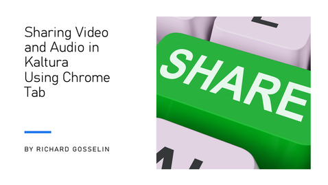 Thumbnail for Sharing Video and Audio in Kaltura Using Chrome Tab Share
