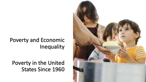 Thumbnail for entry Poverty and Economic Inequality - The U.S. Poverty Rate Since 1960