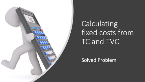 Thumbnail for Calculating fixed costs from TC and TVC