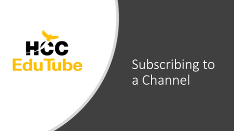 Thumbnail for HCC Edutube - How to Subscribe to a Channel