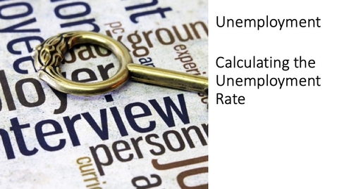 Thumbnail for entry Unemployment - Calculating the Unemployment Rate