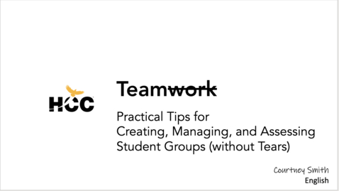 Thumbnail for entry Teamwork_ Practical Tips for Creating, Managing, and Assessing Student Groups by Courtney Smith