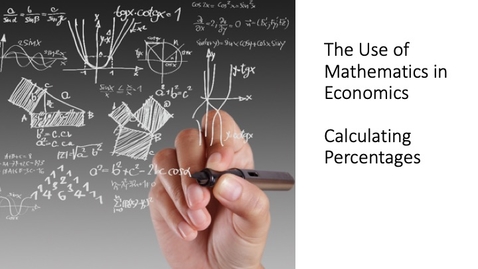 Thumbnail for entry The Use of Mathematics in Economics - Calculating Percentages