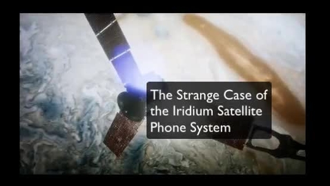 Thumbnail for entry The Strange Case of the Iridium Satellite Phone System