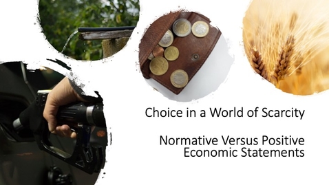 Thumbnail for entry Choice in a World of Scarcity - Normative Versus Positive Economic Statements