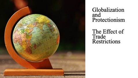 Thumbnail for entry Globalization and Protectionism - The Effect of Trade Restrictions