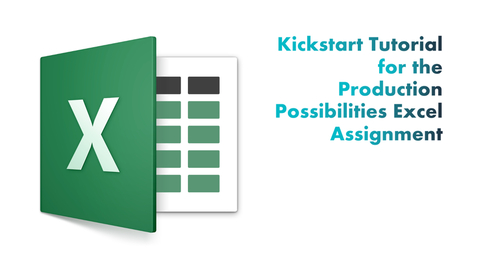 Thumbnail for Kickstart Tutorial for the Production Possibilities Frontier Excel Assignment