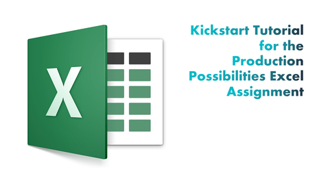Thumbnail for entry Kickstart Tutorial for the Production Possibilities Frontier Excel Assignment