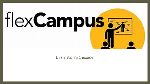 Thumbnail for entry Flex Campus Brainstorm Session - Wednesday, November 4, 2020 at 2 PM