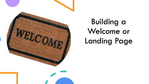 Thumbnail for entry Creating a Landing Page or Welcome Page