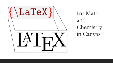 Thumbnail for entry Latex for Math and Chemistry and the Allied Sciences in Canvas