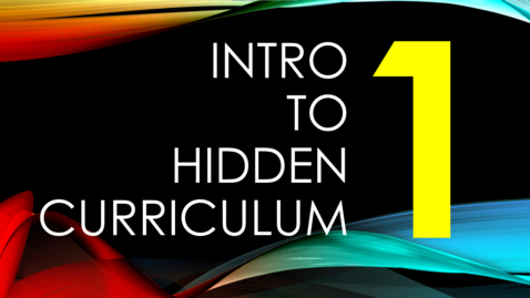 Thumbnail for An Introduction to the Hidden Curriculum, part 1: What is the Hidden Curriculum and Whom Does It Affect?