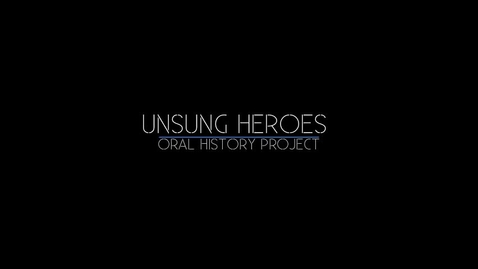 Thumbnail for entry Unsung Heroes Oral History Project