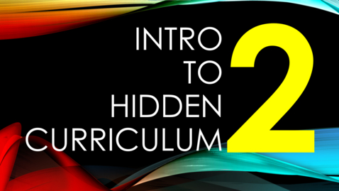 Thumbnail for An Introduction to the Hidden Curriculum, part 2: Common Forms of Hidden Curriculum