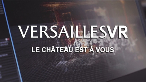 Thumbnail for VersaillesVR : The Palace is Yours - Making-of