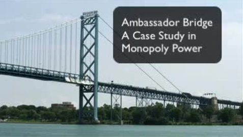 Thumbnail for entry Ambassador Bridge - Case Study of a Monopoly