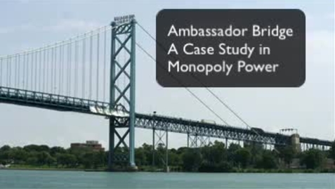 Thumbnail for Ambassador Bridge - Case Study of a Monopoly