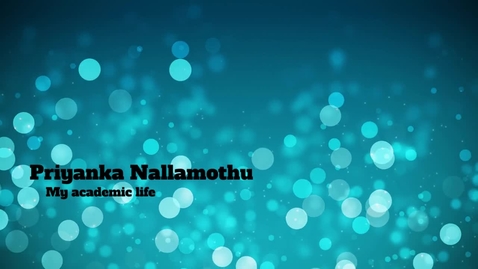 Thumbnail for Priyanka Nallamothu - My Academic Life