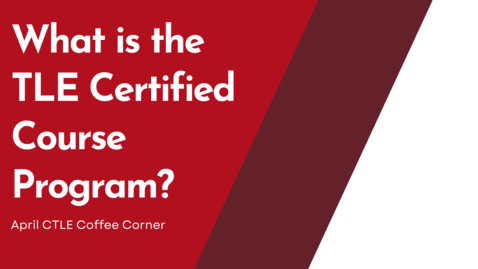 Thumbnail for entry CTLE Coffee Corner: What is the TLE Certification Program