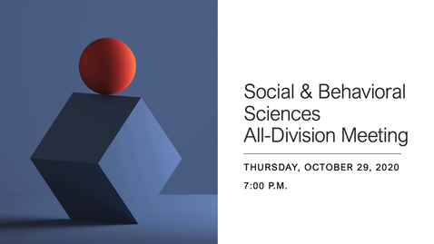 Thumbnail for Social &amp; Behavioral Sciences All-Division Meeting - Thursday, October 29, 2020