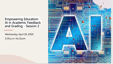 Thumbnail for entry Empowering Educators - AI in Academic Feedback and Grading - Session 2