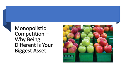 Thumbnail for Monopolistic Competition - Why Being Different Can Be Your Biggest Asset - Part II - Wednesday, 04-02-2020