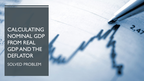 Thumbnail for Calculating Nominal GDP from Real GDP and the Price Deflator