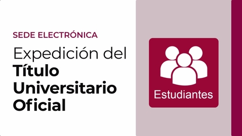 Miniatura para EXPEDICIÓN DEL TÍTULO UNIVERSITARIO OFICIAL A TRAVÉS DE LA SEDE ELECTRÓNICA