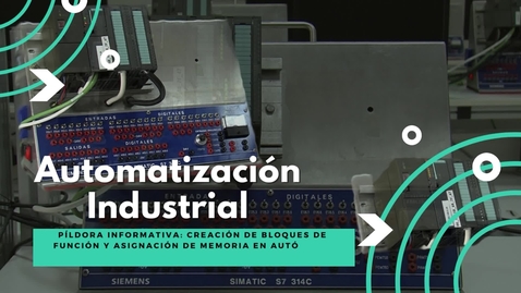 Miniatura para PÍLDORA INFORMATIVA: CREACIÓN DE BLOQUES DE FUNCIÓN Y ASIGNACIÓN DE MEMORIA EN AUTÓMATAS DE LA GAMA S7-300 CON EL SOFTWARE STEP7