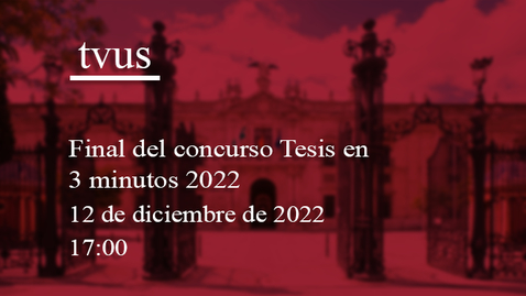 Miniatura para la entrada 12 DICIEMBRE. 17:00 H.: FINAL DEL CONCURSO TESIS EN 3 MINUTOS 2022