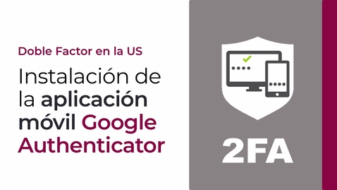 Miniatura para INSTALACIÓN DE GOOGLE AUTHENTICATOR EN UN MÓVIL