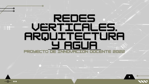 Miniatura para PROYECTOS ARQUITECTÓNICOS. 'REDES VERTICALES. ARQUITECTURA Y AGUA'. EXPOSICIÓN DE TRABAJOS