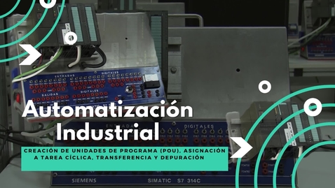 Miniatura para CREACIÓN DE UNIDADES DE PROGRAMA (POU), ASIGNACIÓN A TAREA CÍCLICA, TRANSFERENCIA Y DEPURACIÓN EN AUTÓMATAS DE LA GAMA S7-300 CON EL SOFTWARE STEP7