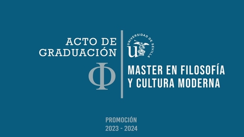 Miniatura para GRADUACIÓN DEL MASTER EN FILOSOFÍA Y CULTURA MODERNA. PROMOCIÓN 2023 - 2024